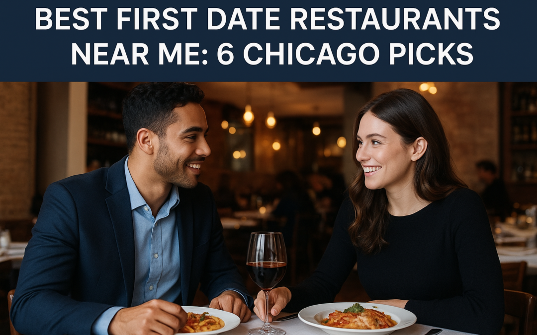 Best First Date Restaurants Near Me: 6 Chicago Picks