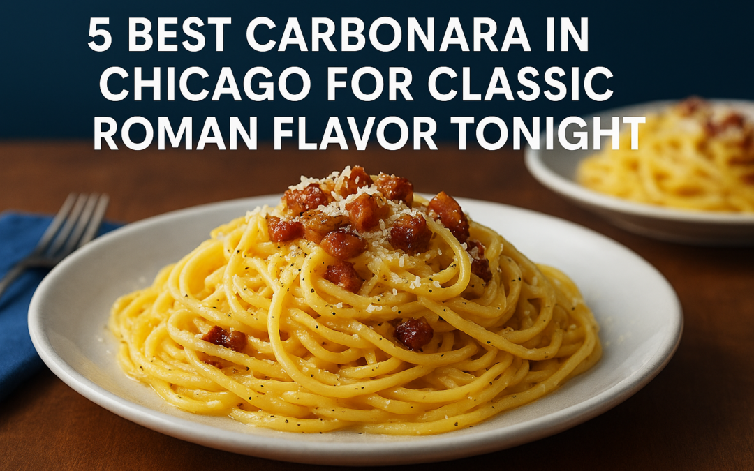 5 Best Carbonara In Chicago For Classic Roman Flavor Tonight