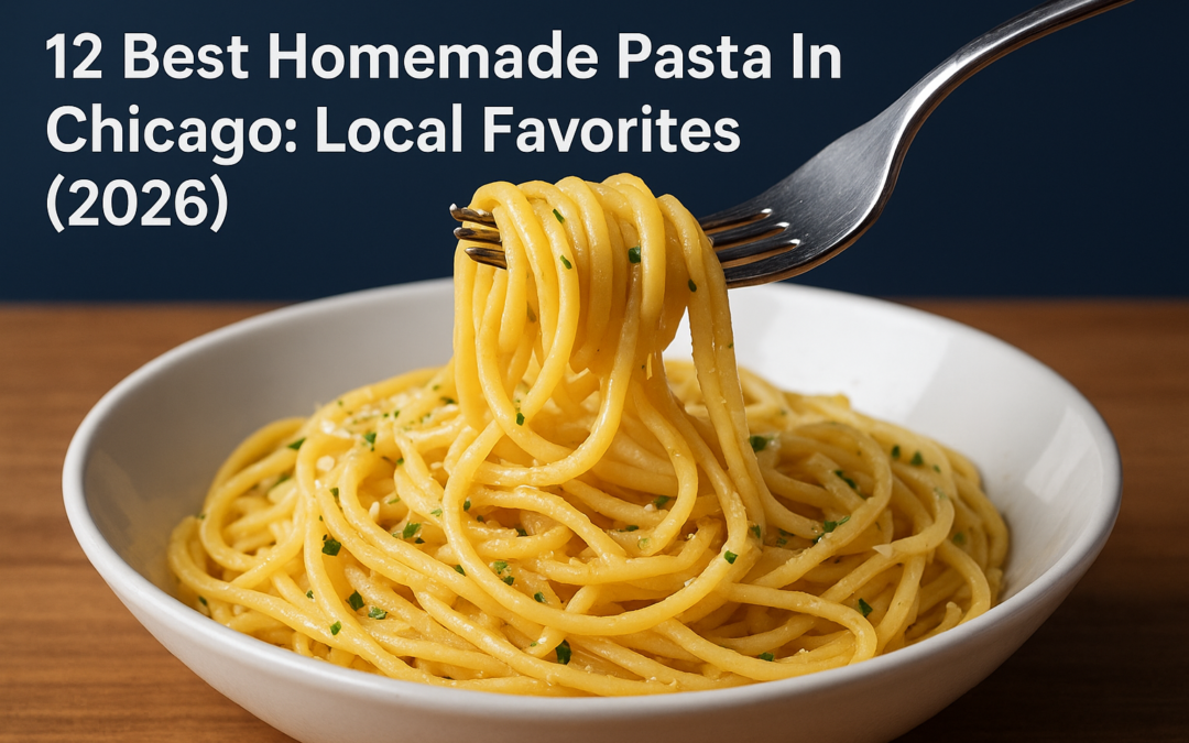 12 Best Homemade Pasta In Chicago: Local Favorites (2026)