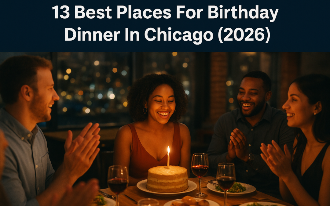 13 Best Places For Birthday Dinner In Chicago (2026)