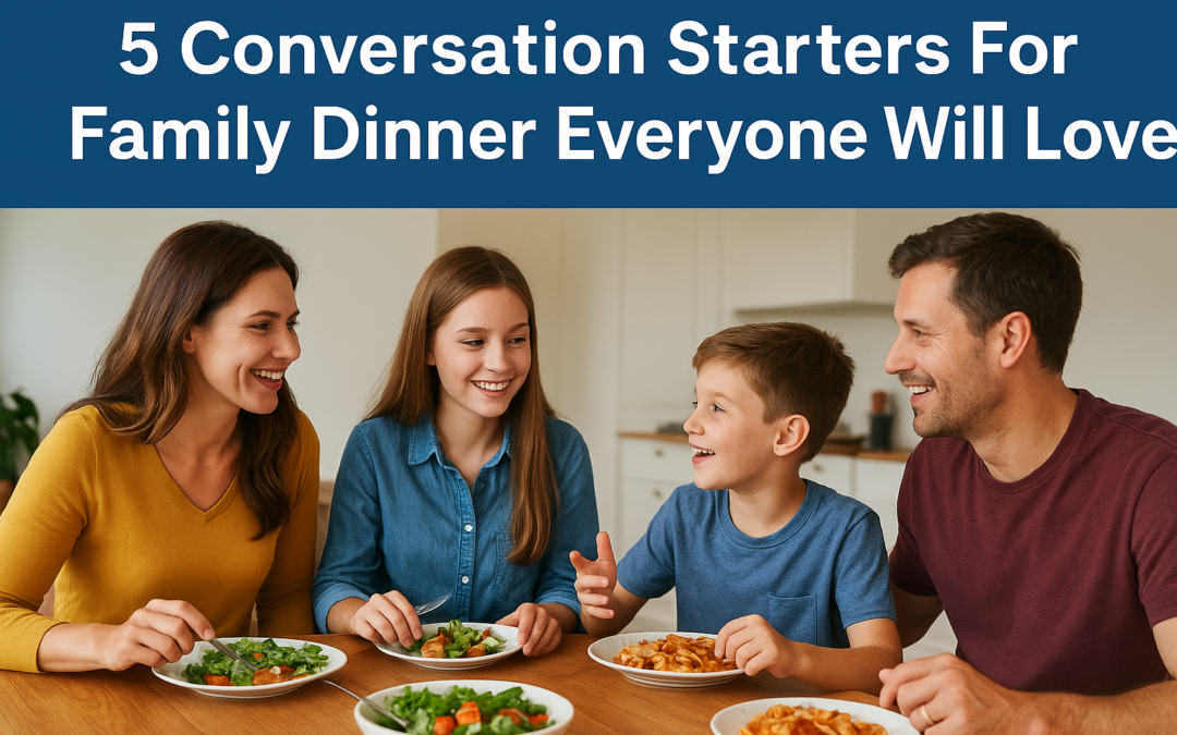 5 Conversation Starters For Family Dinner Everyone Will Love
