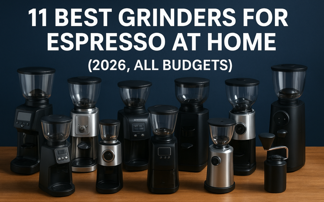 11 Best Grinders For Espresso At Home (2026, All Budgets)