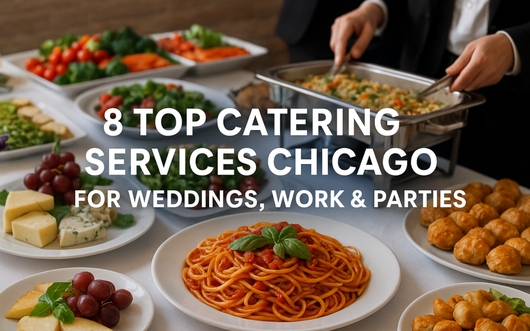 8 Top Catering Services Chicago For Weddings, Work & Parties
