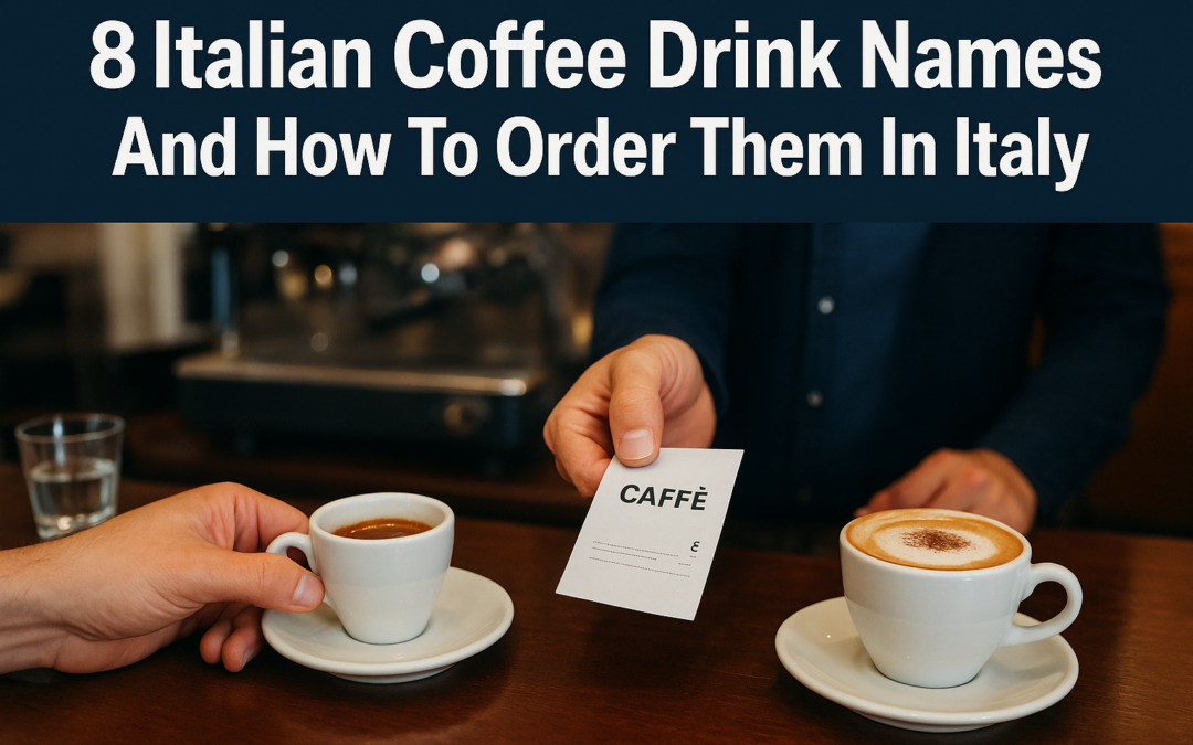 8 Italian Coffee Drink Names And How To Order Them In Italy